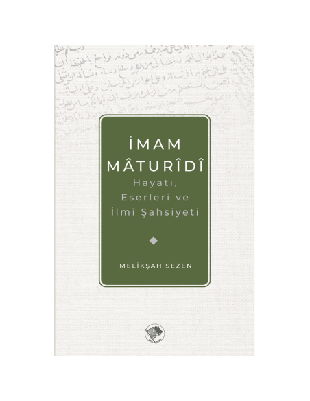 İmam Maturidi Hayatı, İlmi Şahsiyeti ve Eserleri