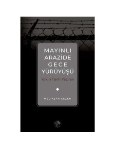 Mayınlı Arazide Gece Yürüyüşü -Yakın Tarih Yazıları-