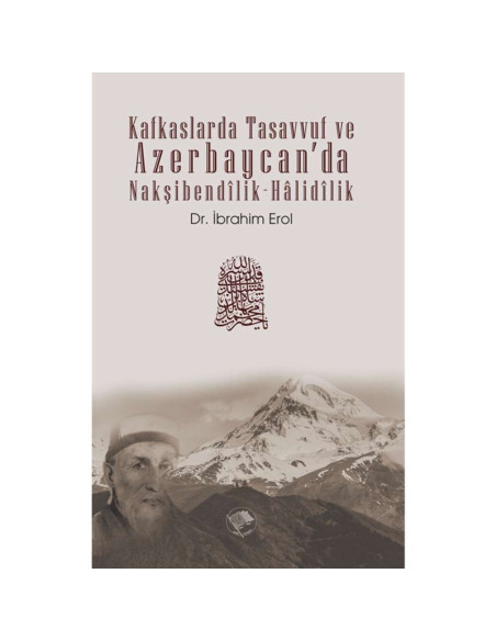 Kafkaslarda Tasavvuf ve Azerbaycan'da Nakşibendilik-halidilik